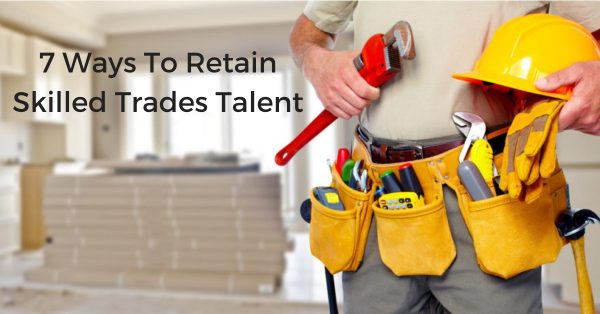 retain skilled trades talent